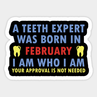 A Teeth Expert Was Born In FEBRUARY Sticker